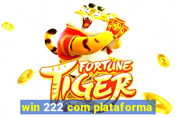 win 222 com plataforma